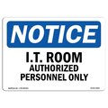 Signmission OSHA Notice Sign, 7" H, 10" W, Aluminum, NOTICE I.T. Room Authorized Personnel Only Sign, Landscape OS-NS-A-710-L-15816